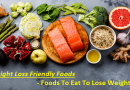 Weight Loss Friendly Foods